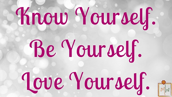 Know Yourself. Be Yourself. Love Yourself.