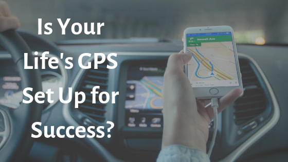 Your Life’s GPS